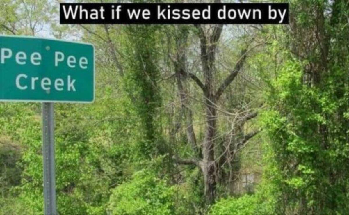 pee pee creek - What if we kissed down by Pee Pee Creek