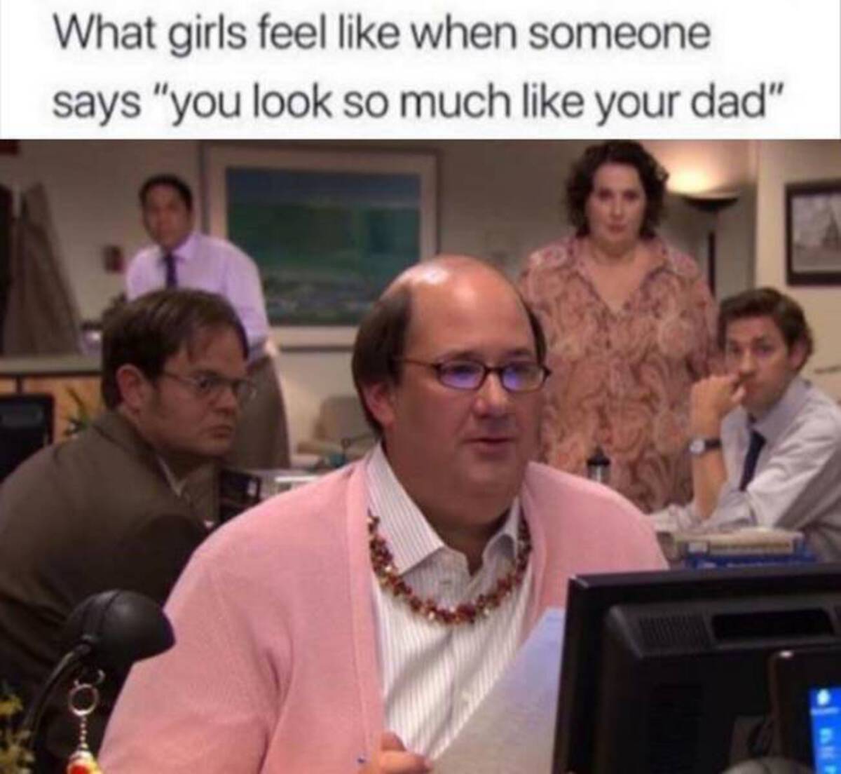 office memes - What girls feel when someone says "you look so much your dad"