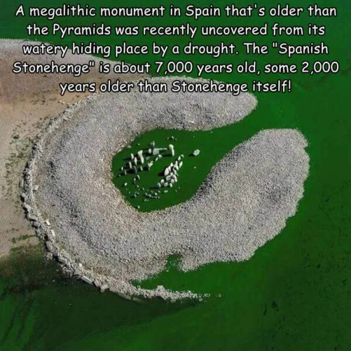 megalithic spain - A megalithic monument in Spain that's older than the Pyramids was recently uncovered from its watery hiding place by a drought. The "Spanish Stonehenge is about 7,000 years old, some 2,000 years older than Stonehenge itself!