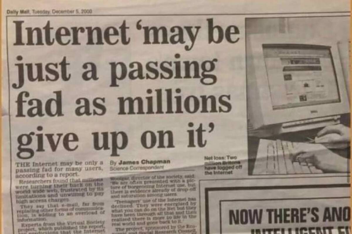 newspaper - Daily Mail, Tuesday Internet 'may be just a passing fad as millions give up on it' The Internet may be only a passing fad for many users, according to a report. Researchers found that millions were turning their back on the world wide web, fru