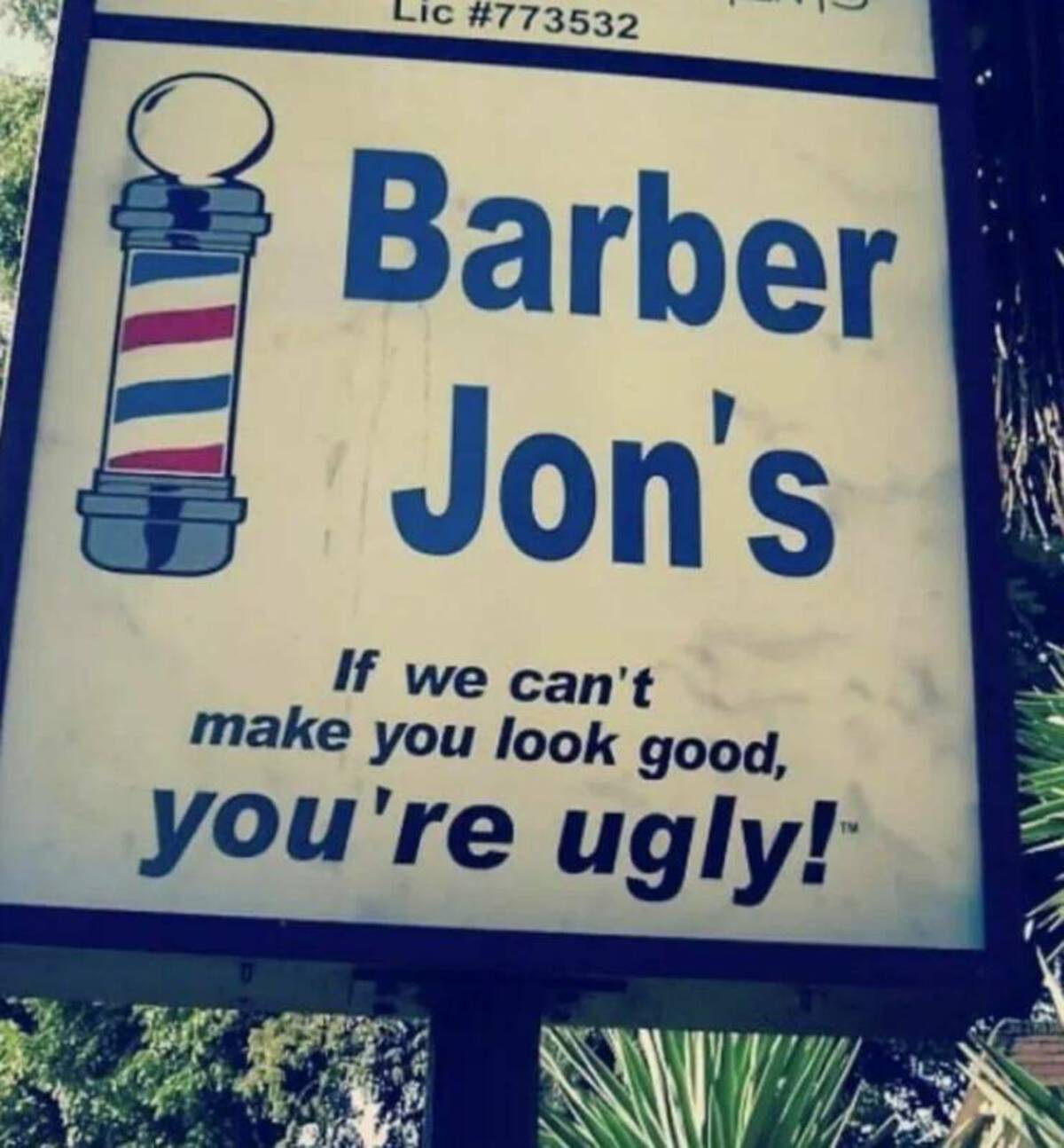 signage - a Lic Barber Jon's If we can't make you look good, you're ugly!