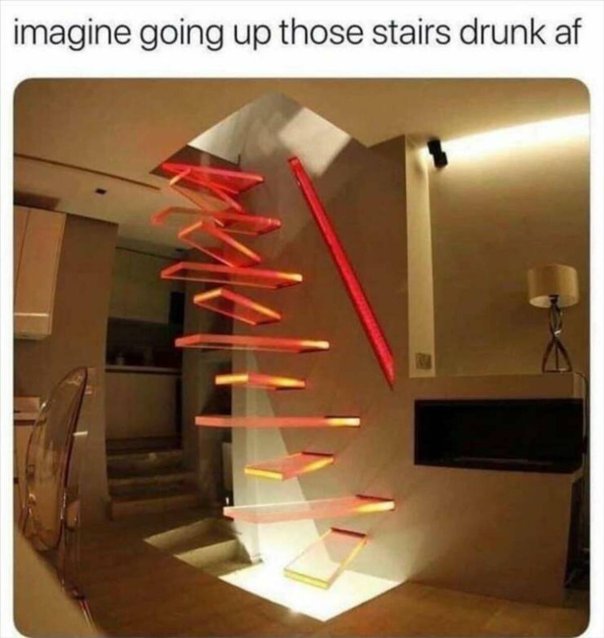 funny stairs - imagine going up those stairs drunk af