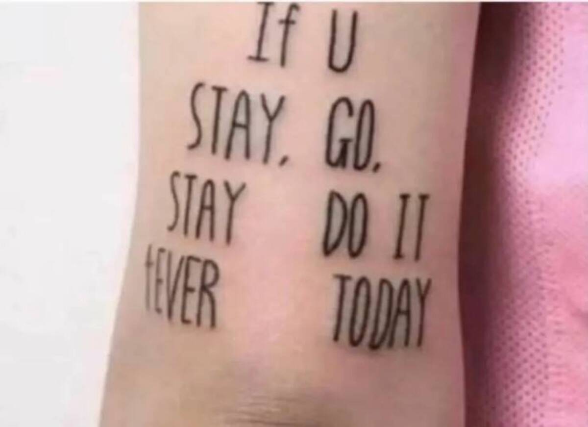 tattoo - If U Stay, Go. Stay Do It Fever Today