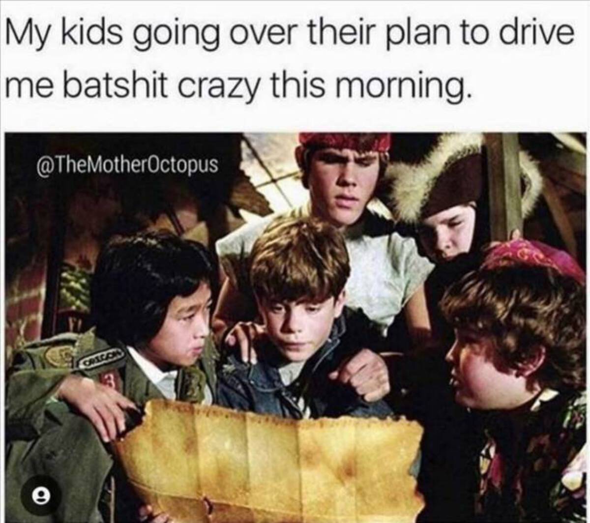 My kids going over their plan to drive me batshit crazy this morning. e Creco