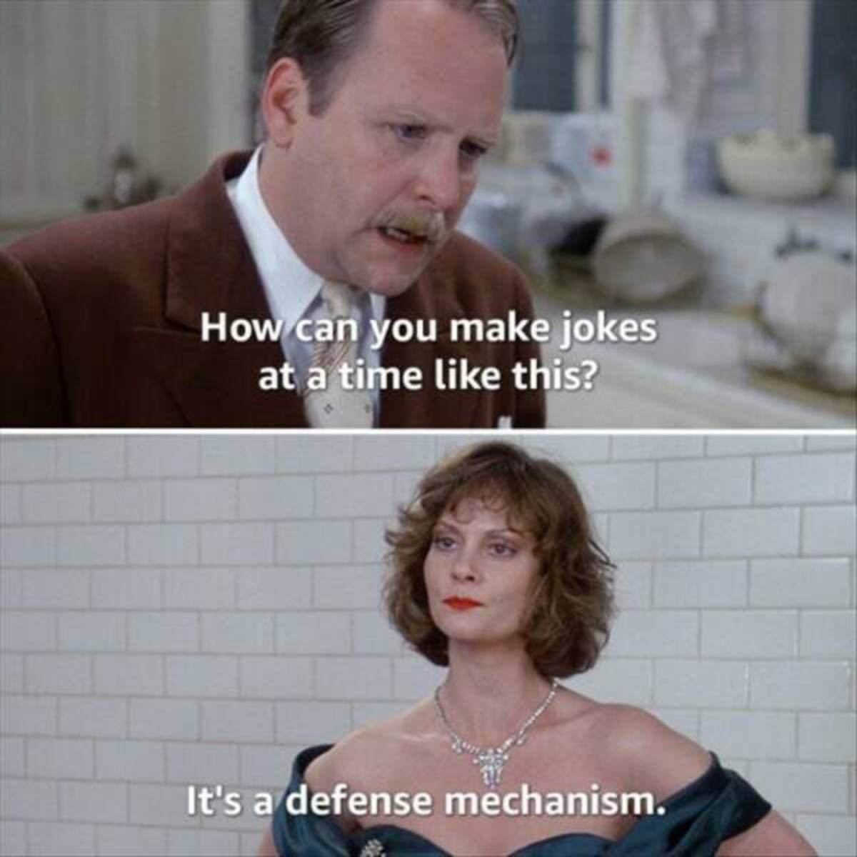 clue quotes - How can you make jokes at a time this? It's a defense mechanism.
