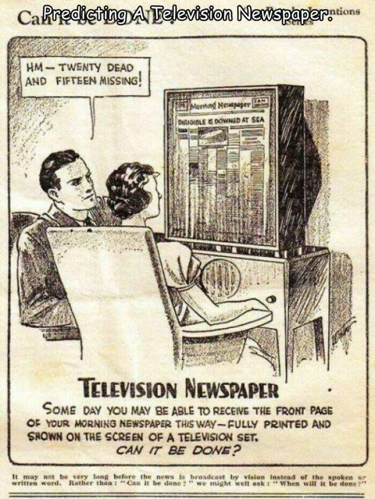 vintage future predictions - Ca Predicting A Television Newspaperations Hm Twenty Dead And Fifteen Missing! Morning Newspaper Exam Dirigible Is Downed At Sea Television Newspaper Some Day You May Be Able To Receive The Front Page Of Your Morning Newspaper