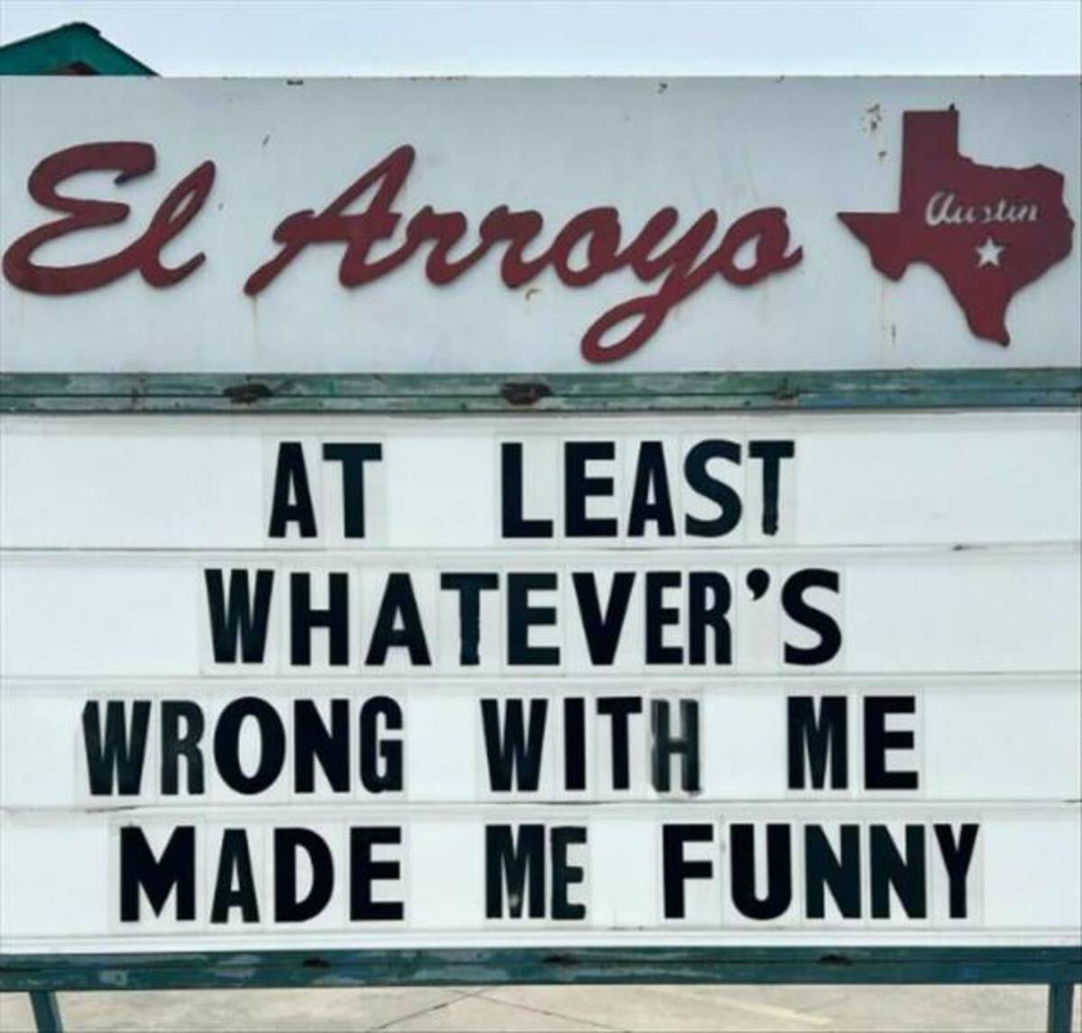 street sign - El Arroyo At Least Whatever'S Austin Wrong With Me Made Me Funny