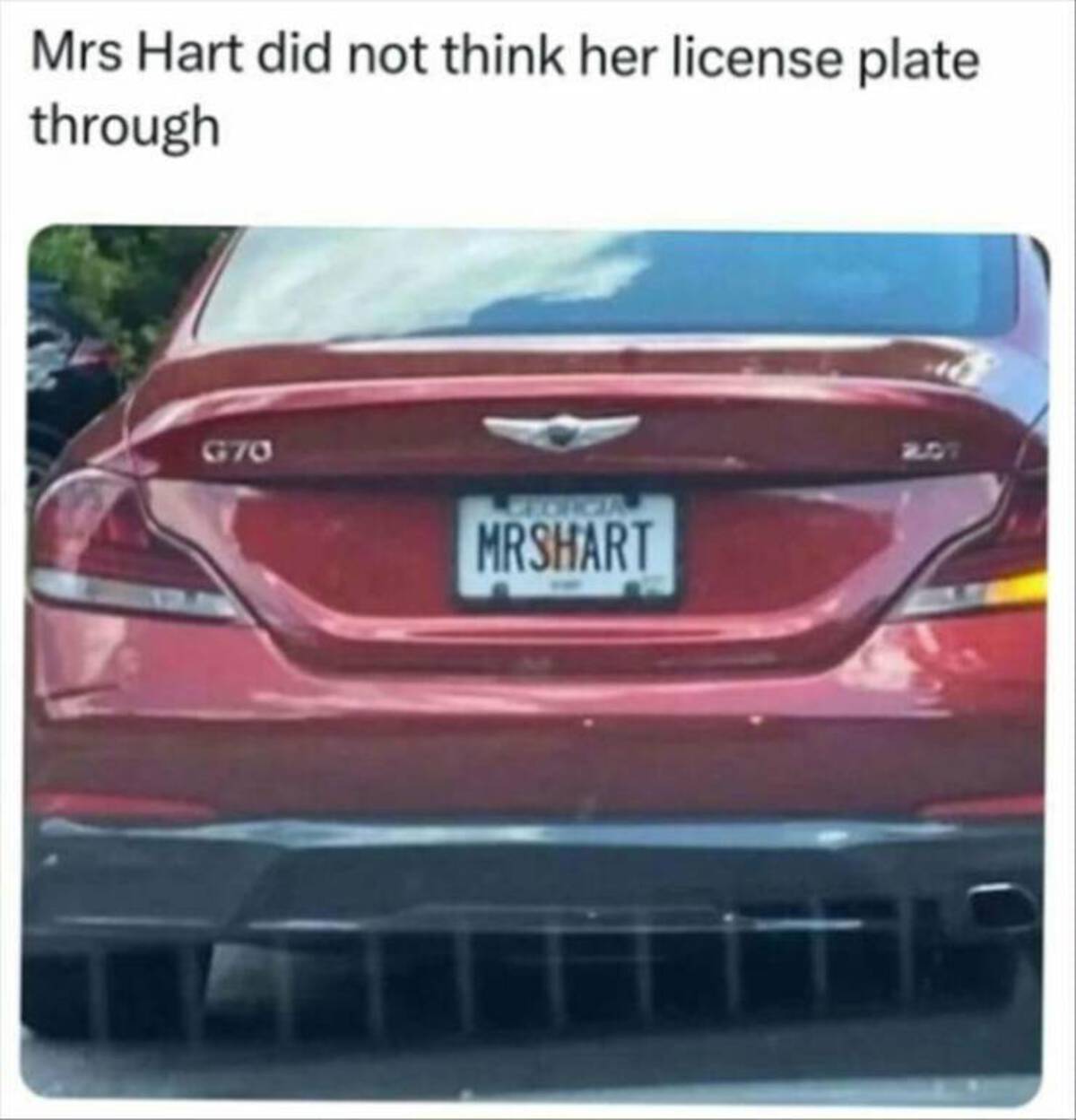 mr shart meme - Mrs Hart did not think her license plate through G70 Forgia Mrshart