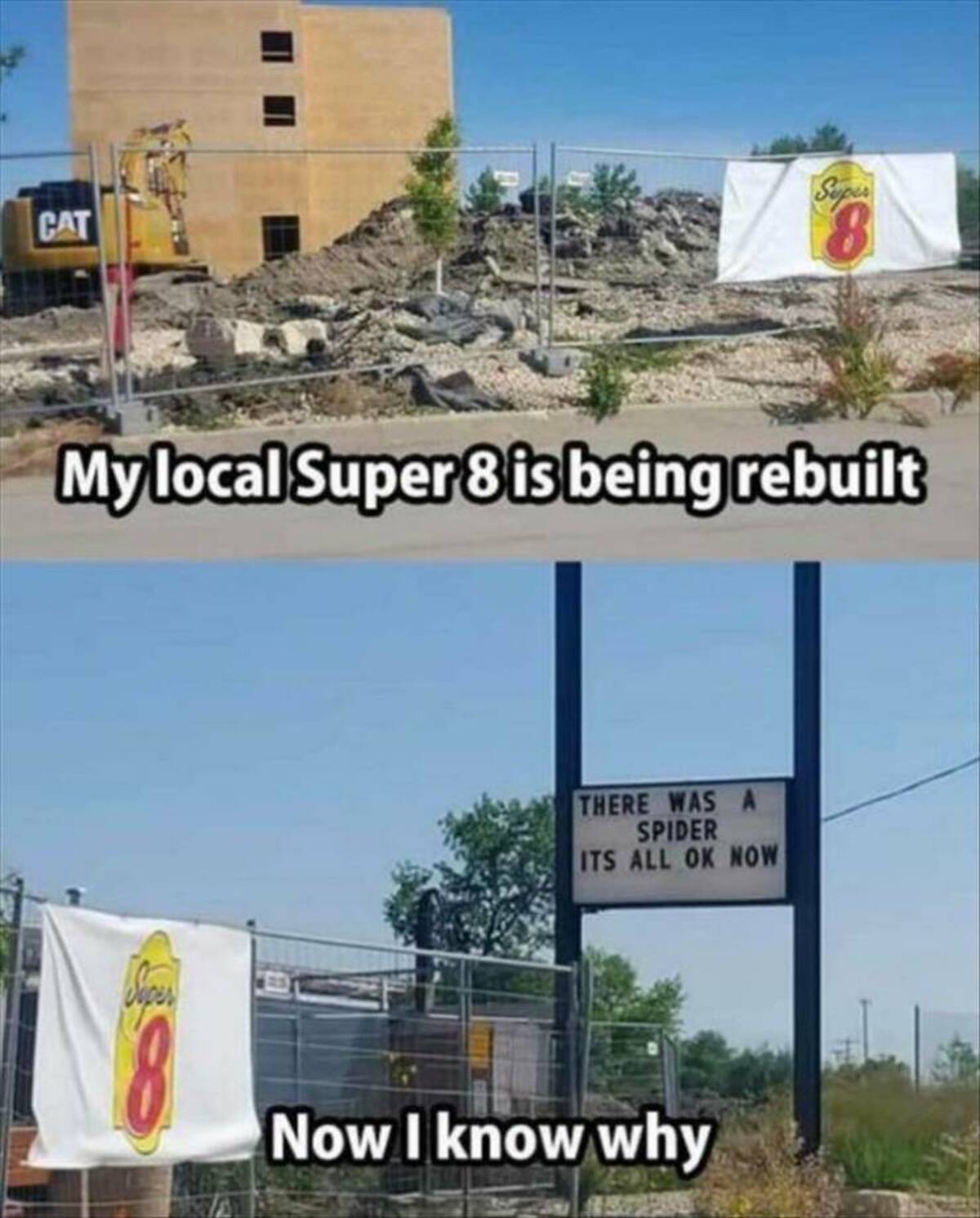 super 8 spider meme - Cat Supe 8 My local Super 8 is being rebuilt There Was A Spider Its All Ok Now Now I know why