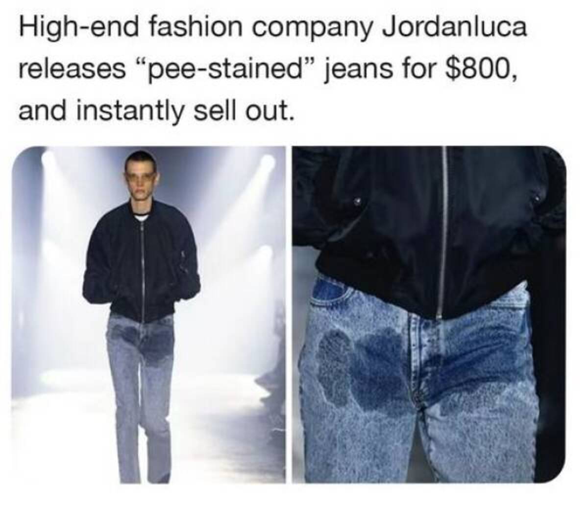 Jeans - Highend fashion company Jordanluca releases "peestained" jeans for $800, and instantly sell out.