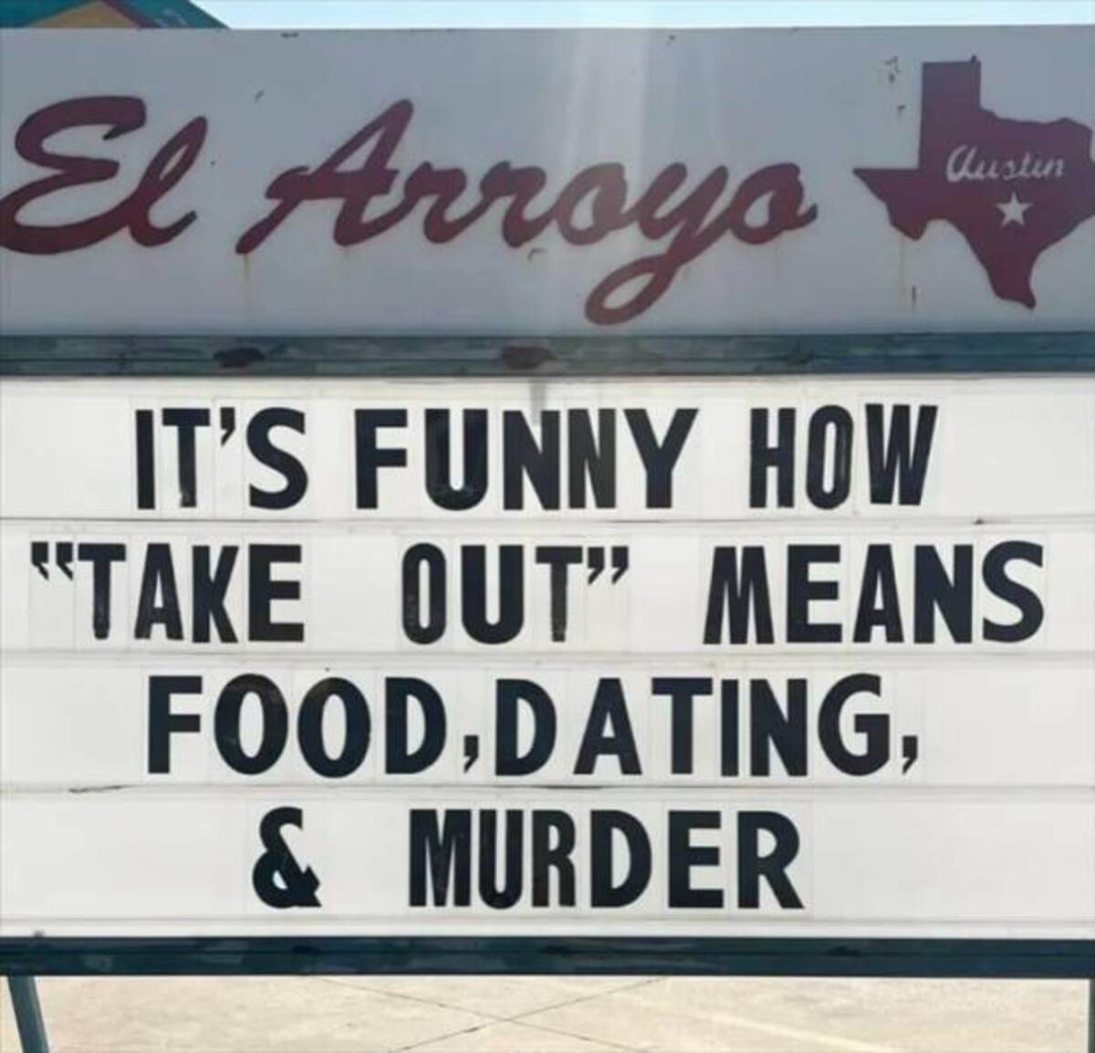 signage - El Arroyo Austin It'S Funny How "Take Out" Means Food, Dating, & Murder