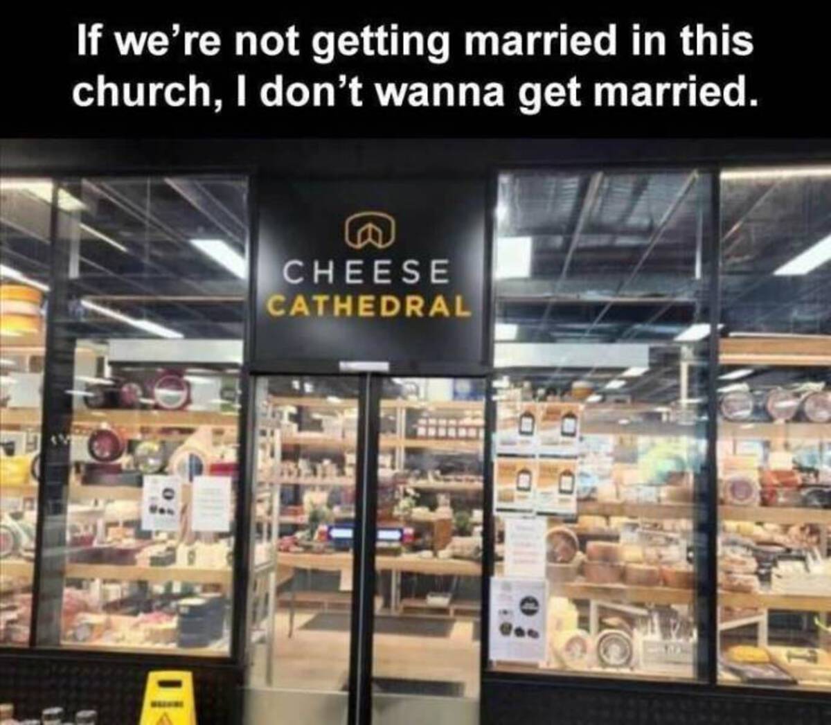 church of cheese - If we're not getting married in this church, I don't wanna get married. Cheese Cathedral D