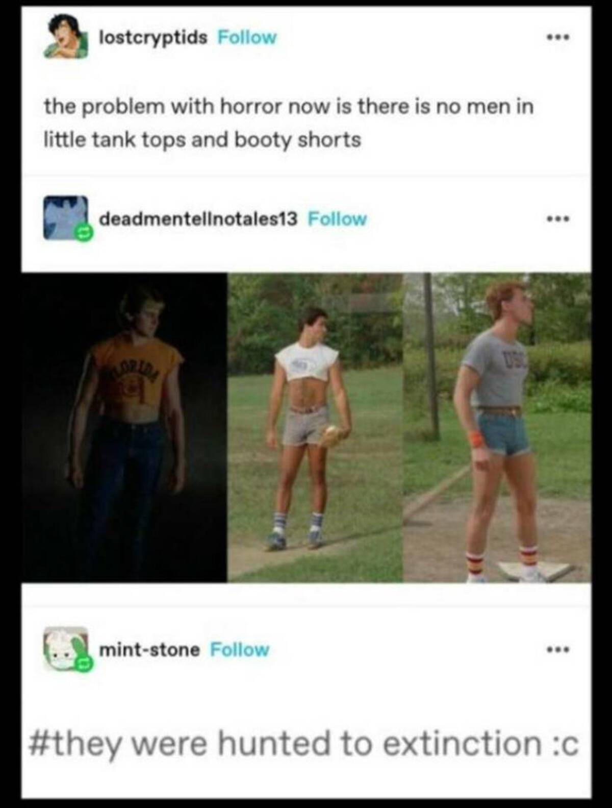 horror movie crop tops men - lostcryptids the problem with horror now is there is no men in little tank tops and booty shorts deadmentellnotales13 Lorida mintstone Disc were hunted to extinction c