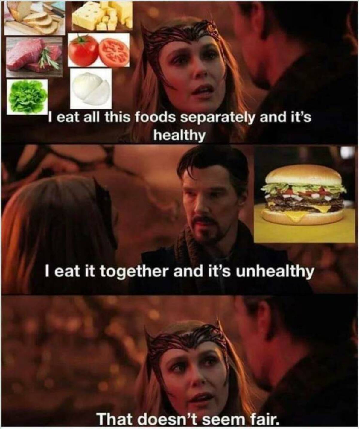 eat all this food separately and its healthy - I eat all this foods separately and it's healthy I eat it together and it's unhealthy That doesn't seem fair.