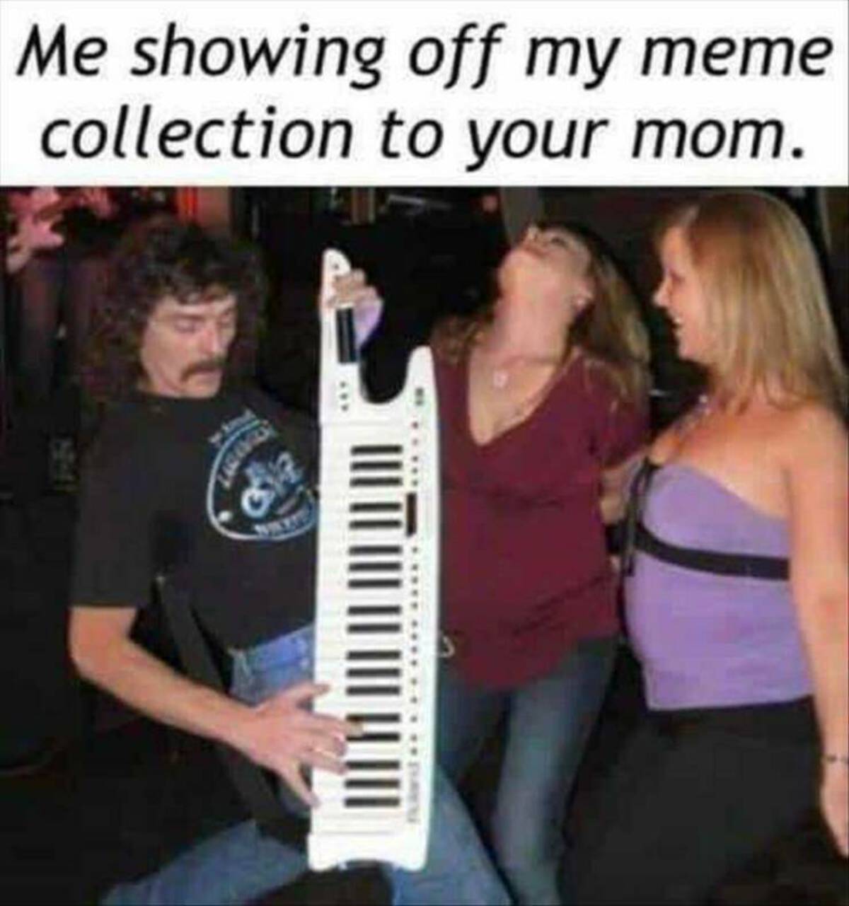 keytar - Me showing off my meme collection to your mom.