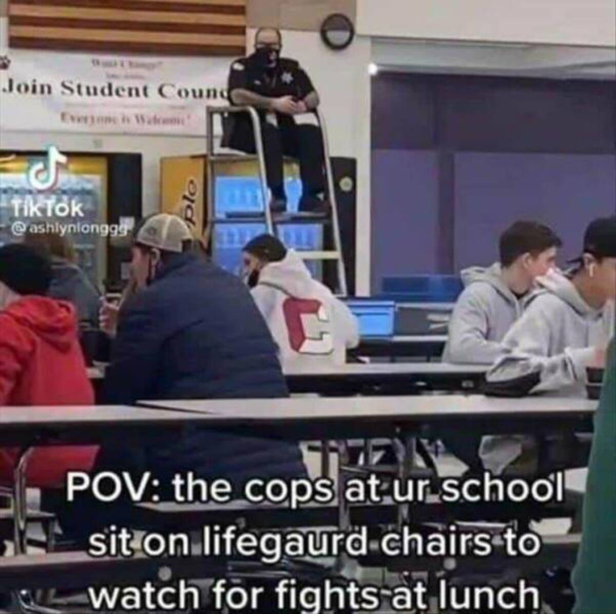 photo caption - Join Student Counc Everyone is Watom Tiktok ashlynlongg plo Pov the cops at ur school sit on lifegaurd chairs to watch for fights at lunch