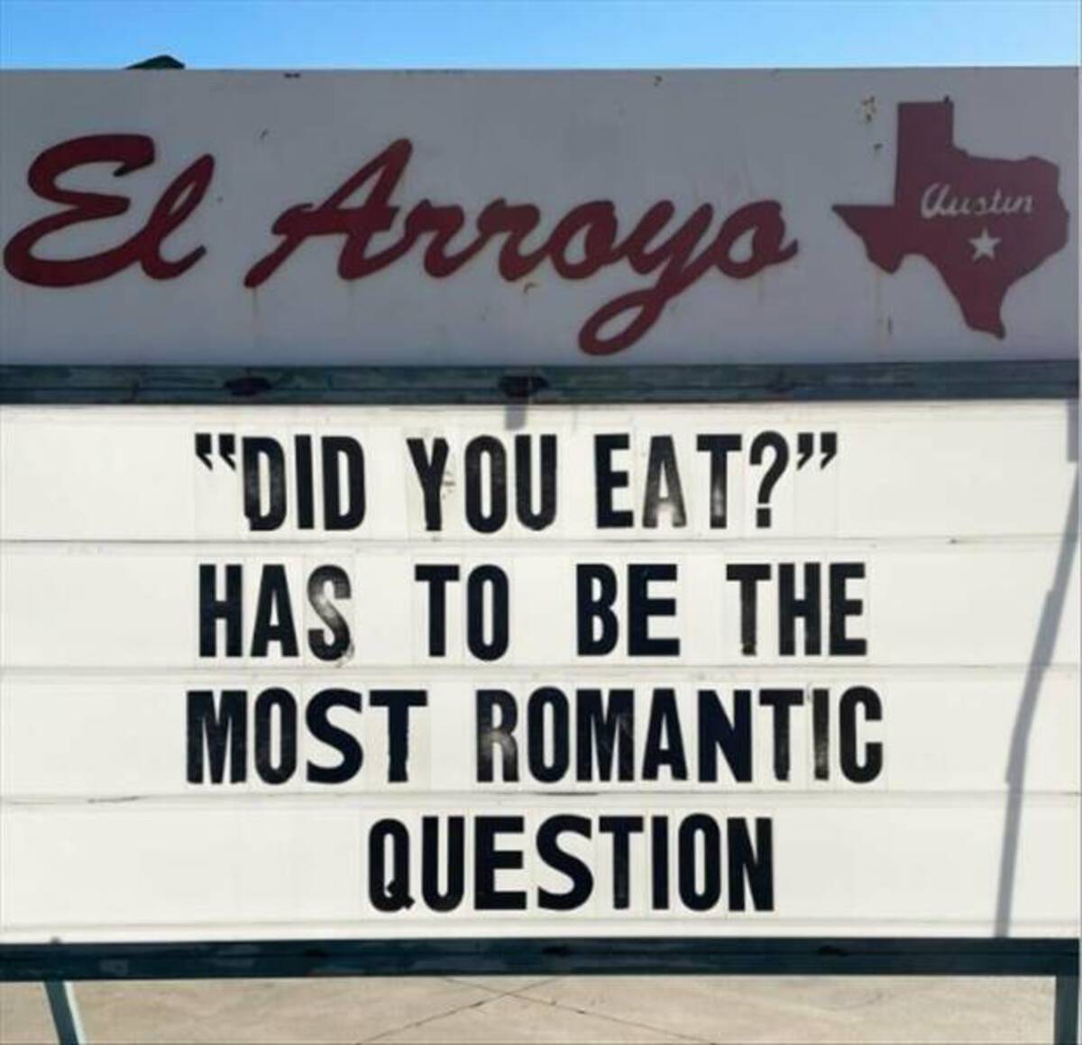 signage - El Arroyo Austin "Did You Eat?" Has To Be The Most Romantic Question