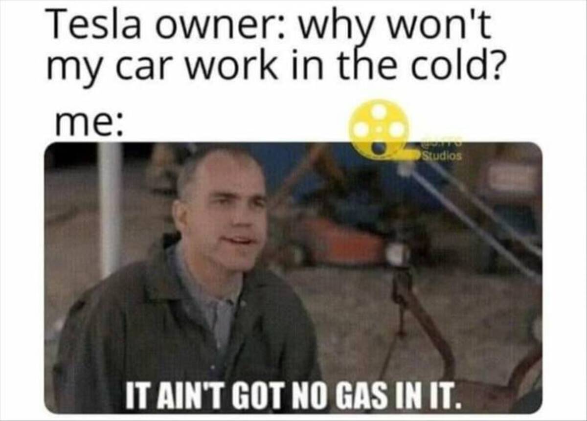 Pat Horlacher - Tesla owner why won't my car work in the cold? me Studios It Ain'T Got No Gas In It.