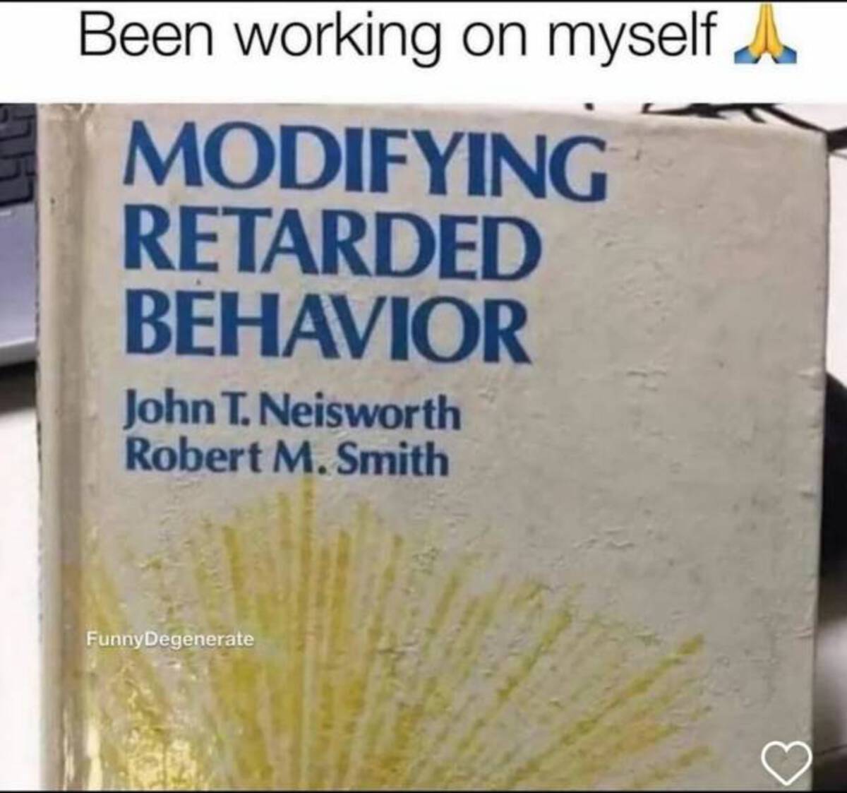 Modifying retarded behavior - Been working on myself Modifying Retarded Behavior John T. Neisworth Robert M. Smith FunnyDegenerate