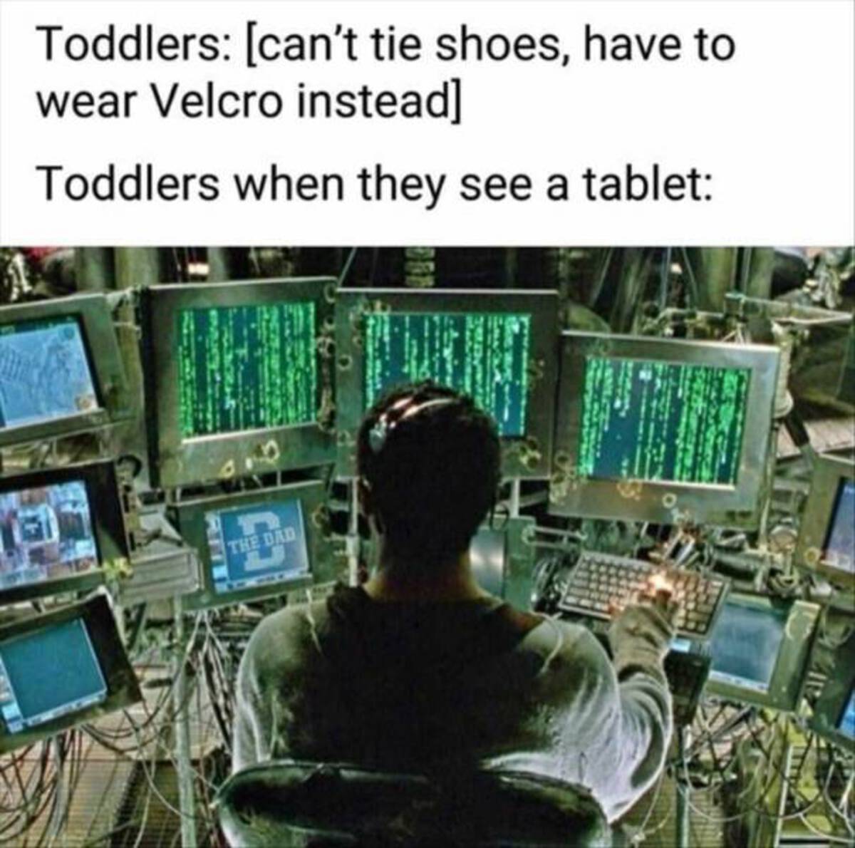 cursed images funny - Toddlers can't tie shoes, have to wear Velcro instead Toddlers when they see a tablet The Dad