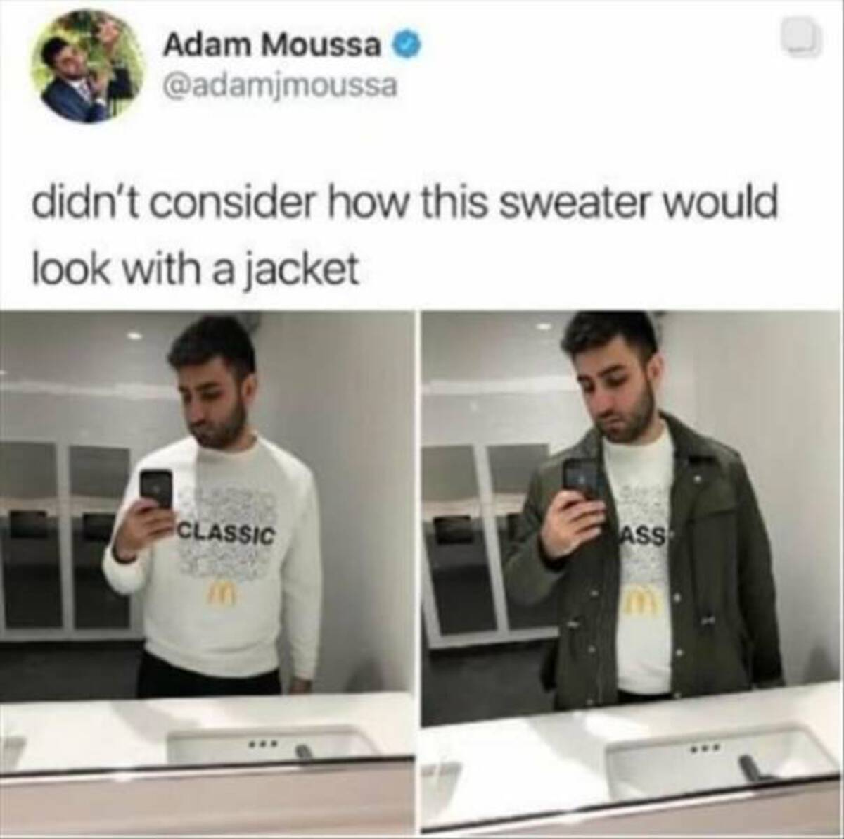 internet meme - Adam Moussa didn't consider how this sweater would look with a jacket Ass Classic