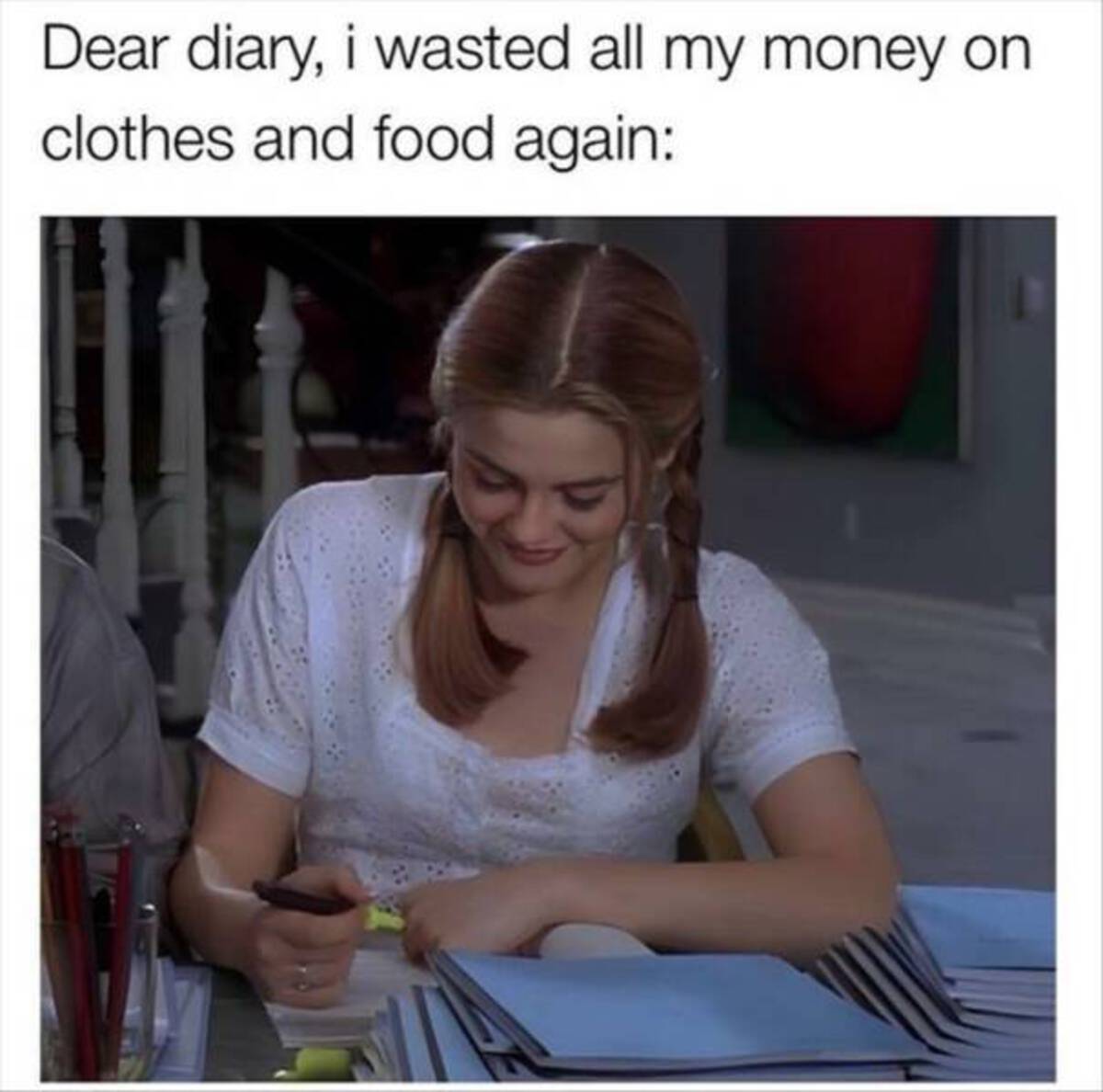 dear diary i wasted all my money - Dear diary, i wasted all my money on clothes and food again