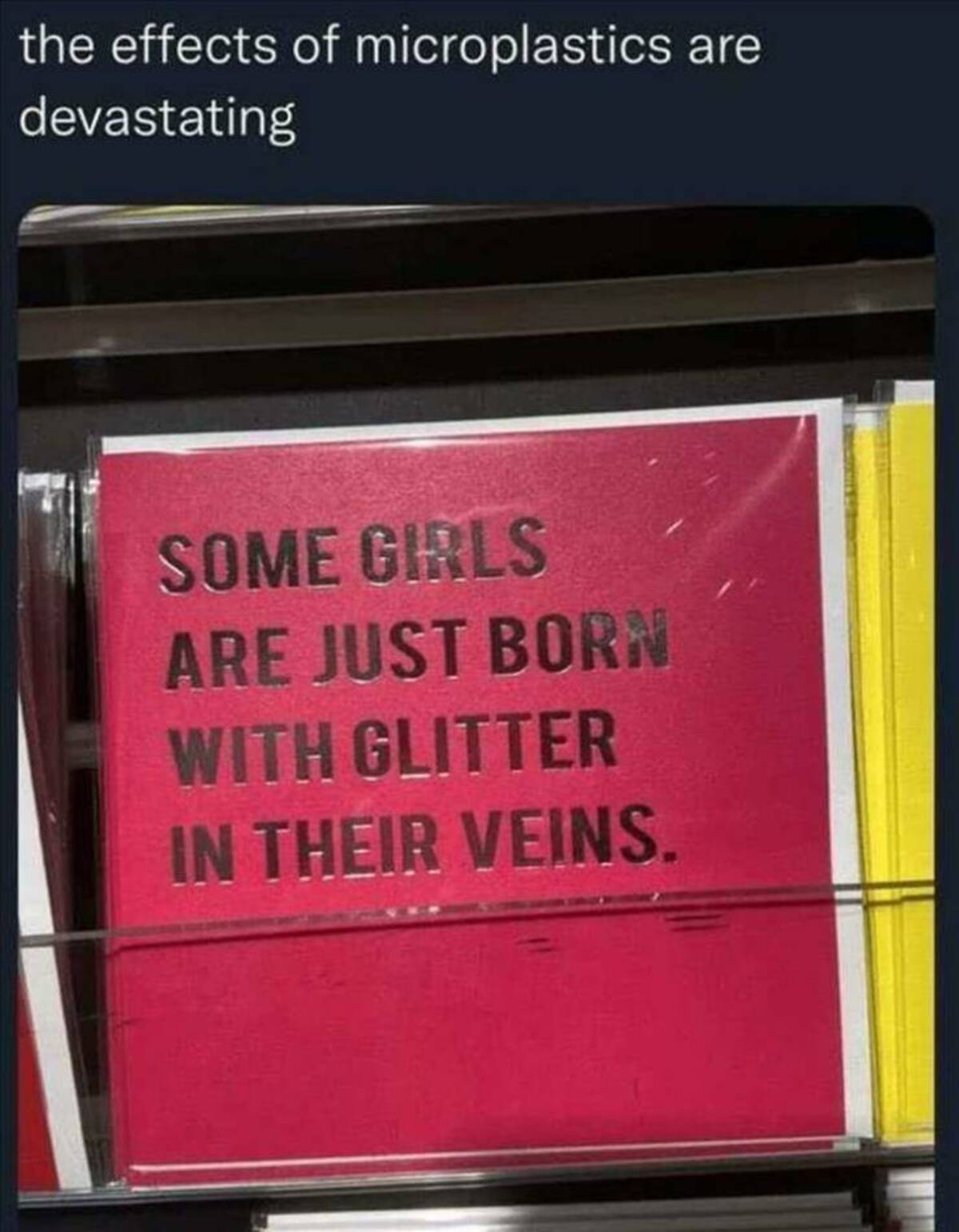 signage - the effects of microplastics are devastating Some Girls Are Just Born With Glitter In Their Veins.