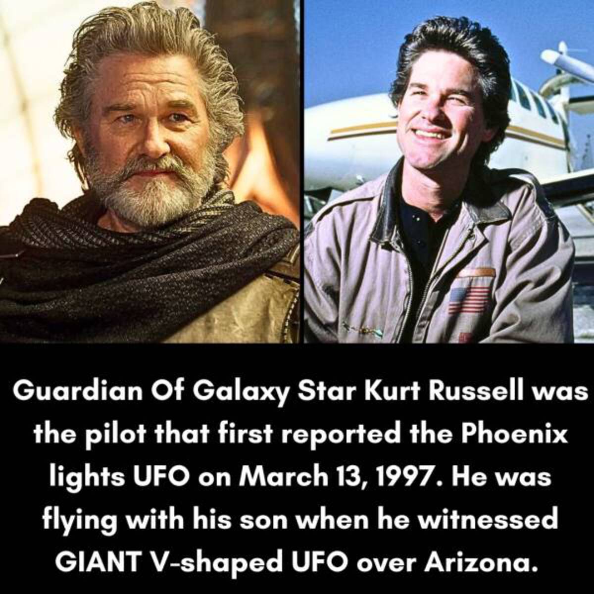 Guardian Of Galaxy Star Kurt Russell was the pilot that first reported the Phoenix lights Ufo on . He was flying with his son when he witnessed Giant Vshaped Ufo over Arizona.