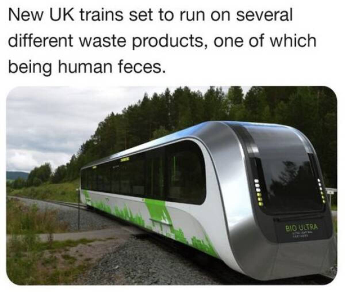 sustainable trains - New Uk trains set to run on several different waste products, one of which being human feces. Bio Ultra
