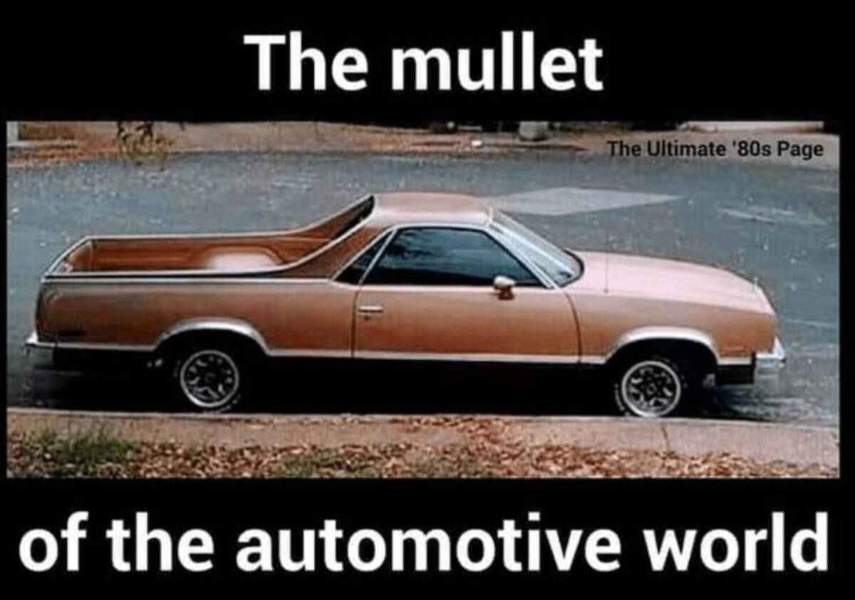 el camino meme - The mullet The Ultimate '80s Page of the automotive world