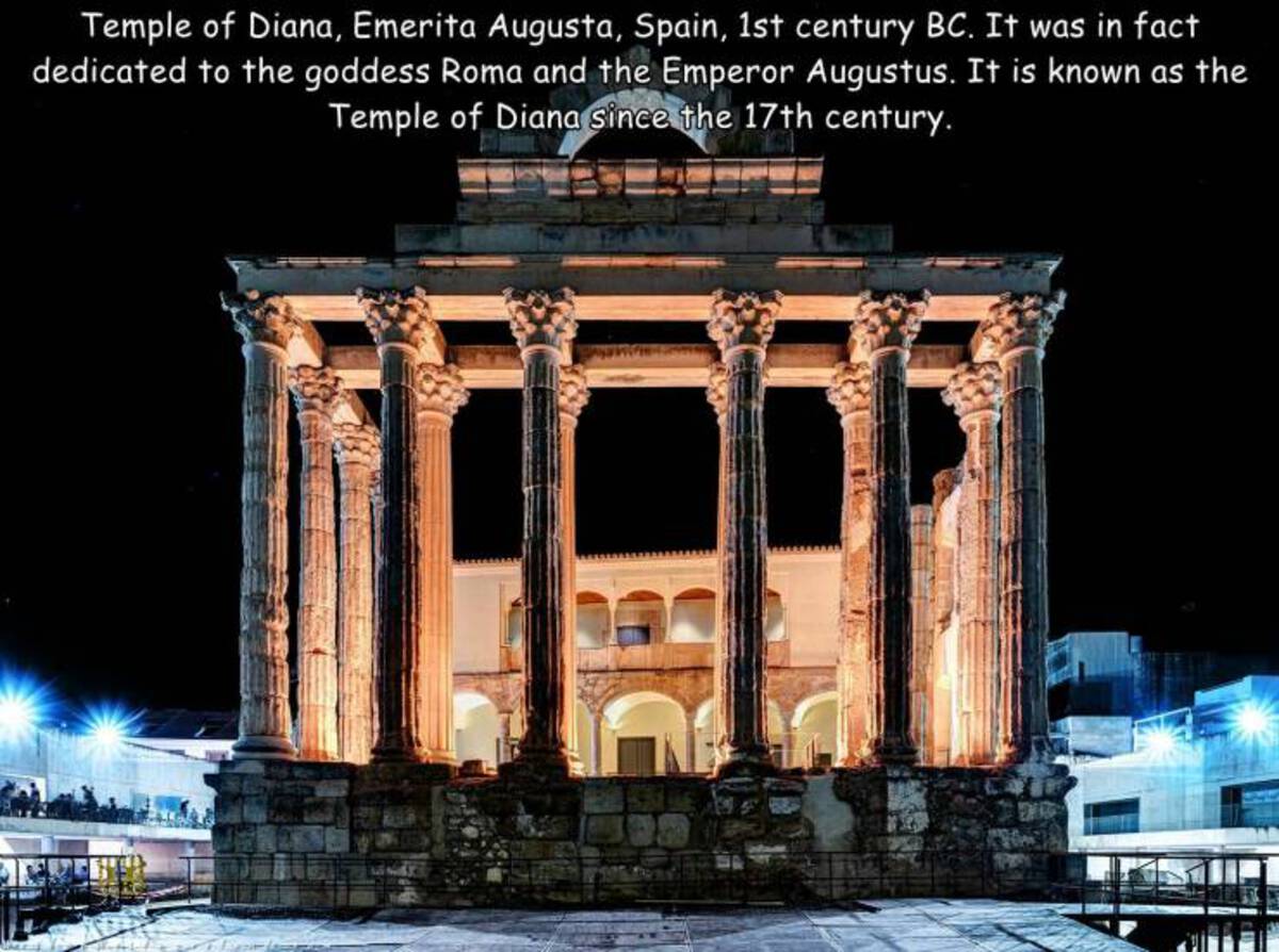Temple of Diana - Temple of Diana, Emerita Augusta, Spain, 1st century Bc. It was in fact dedicated to the goddess Roma and the Emperor Augustus. It is known as the Temple of Diana since the 17th century.