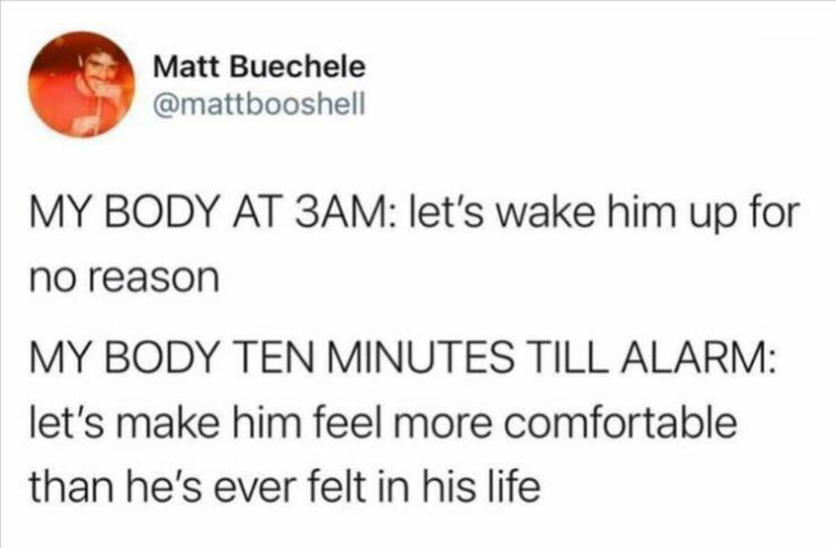 screenshot - Matt Buechele My Body At 3AM let's wake him up for no reason My Body Ten Minutes Till Alarm let's make him feel more comfortable than he's ever felt in his life