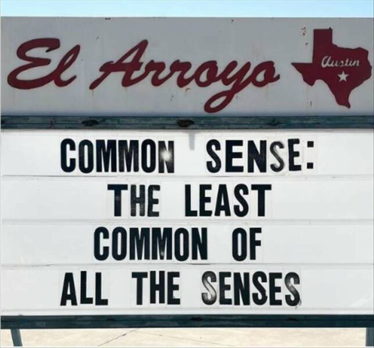 sign - El Arroyo Common Sense The Least Common Of All The Senses Austin