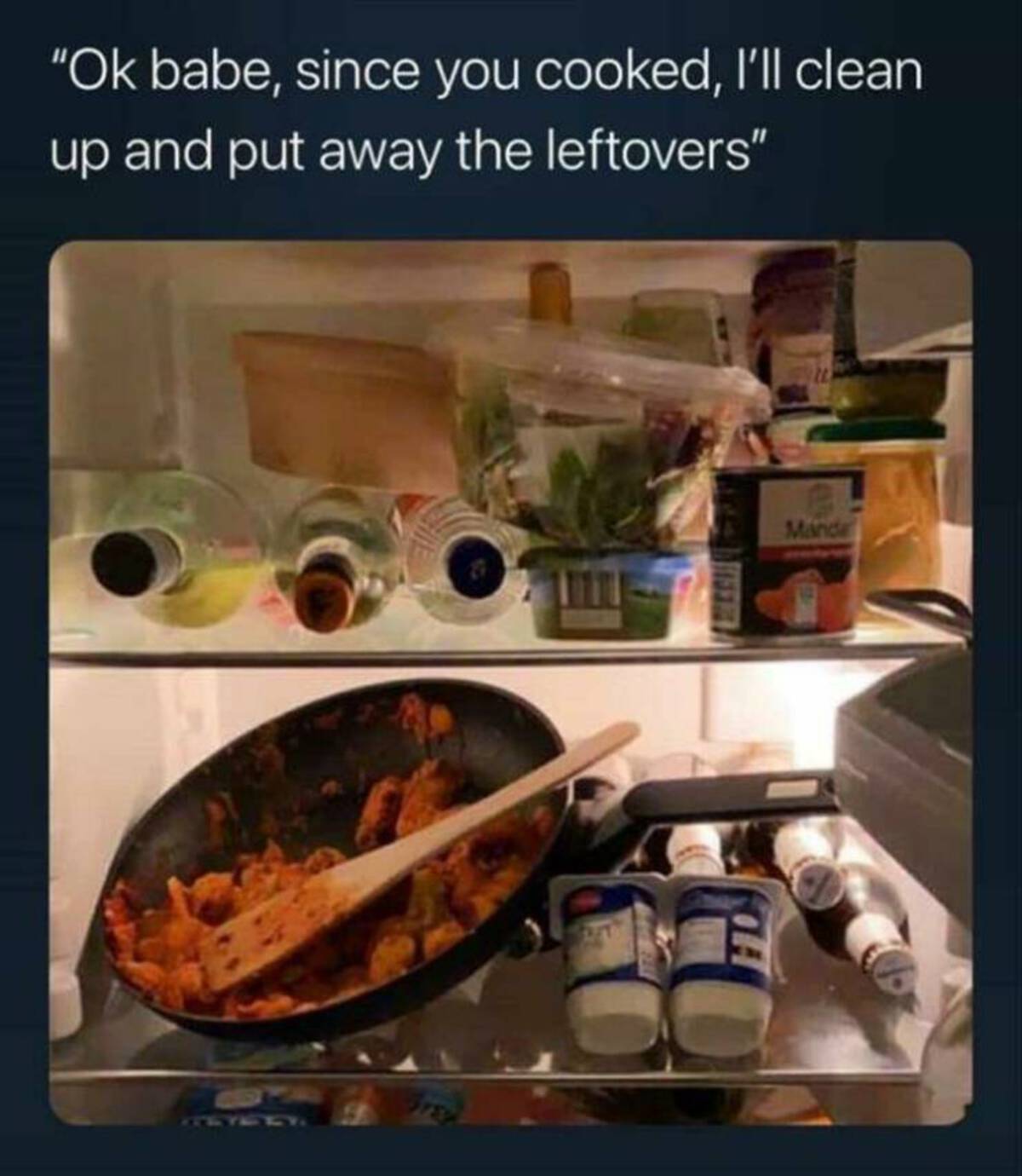 dish - "Ok babe, since you cooked, I'll clean up and put away the leftovers" Taylly Mande