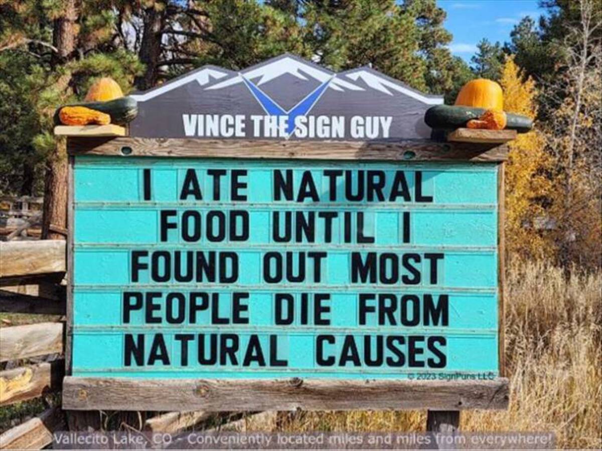 street sign - Vince The Sign Guy I Ate Natural Food Until T Found Out Most People Die From Natural Causes 2023 SignPunstte Vallecito Lake, Co Conveniently located miles and miles from everywhere!