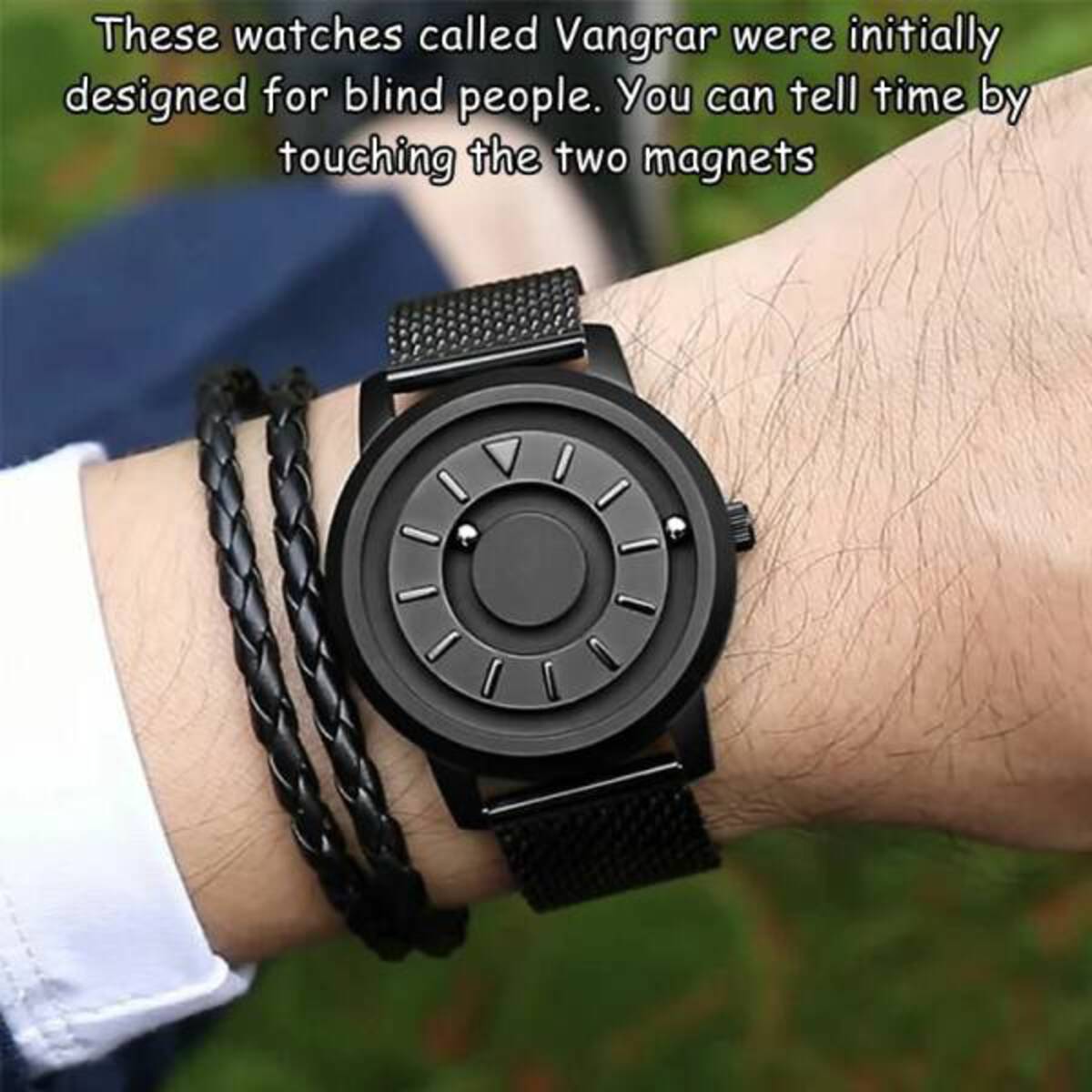 blind watch - These watches called Vangrar were initially designed for blind people. You can tell time by touching the two magnets
