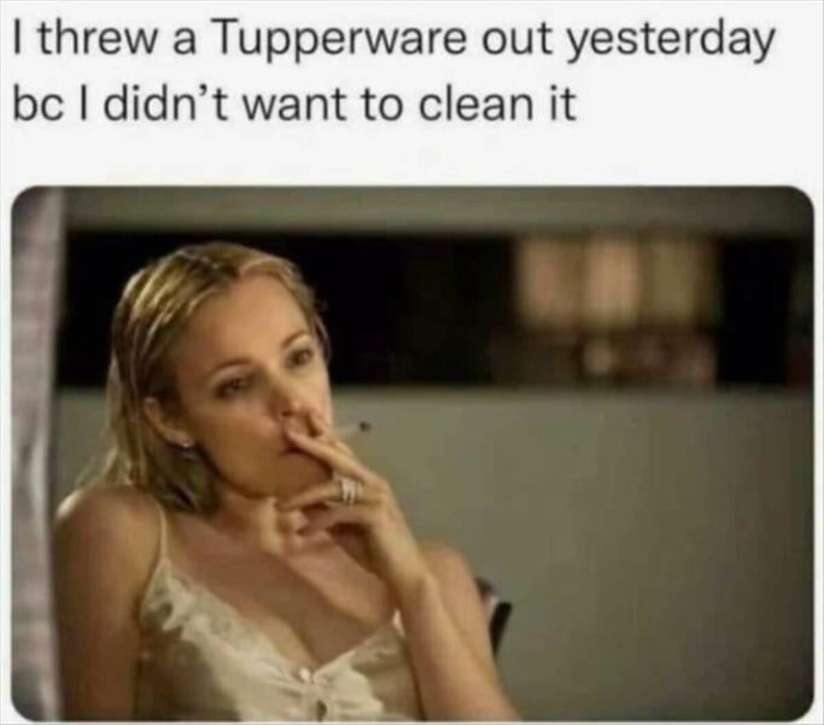 threw out a tupperware because i didn t want to wash it - I threw a Tupperware out yesterday bc I didn't want to clean it