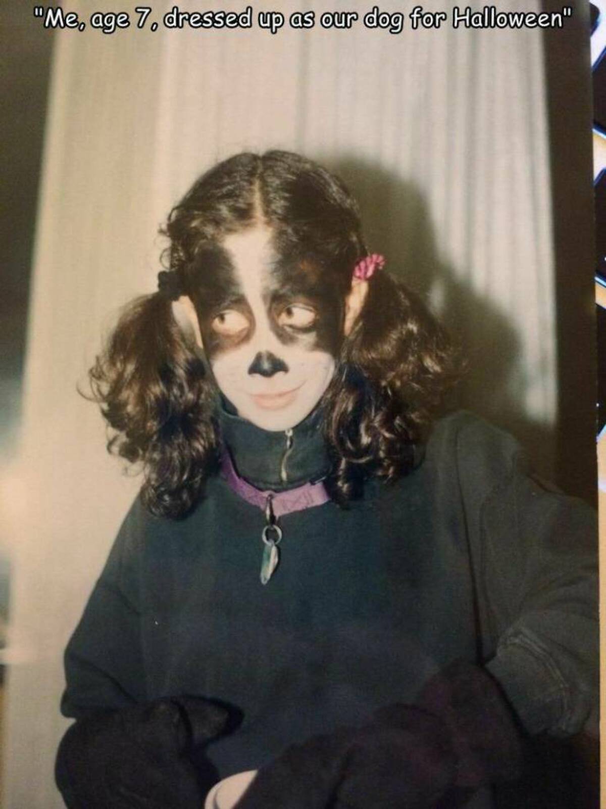 Dog - "Me, age 7, dressed up as our dog for Halloween"