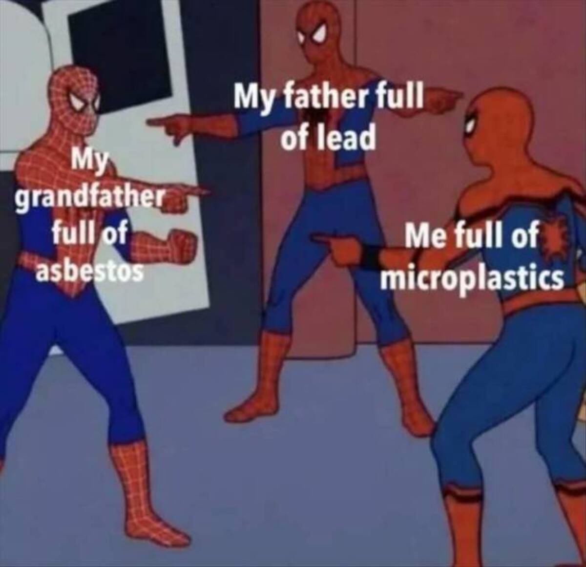 spiderman meets spiderman - My grandfather full of asbestos My father full of lead Me full of microplastics