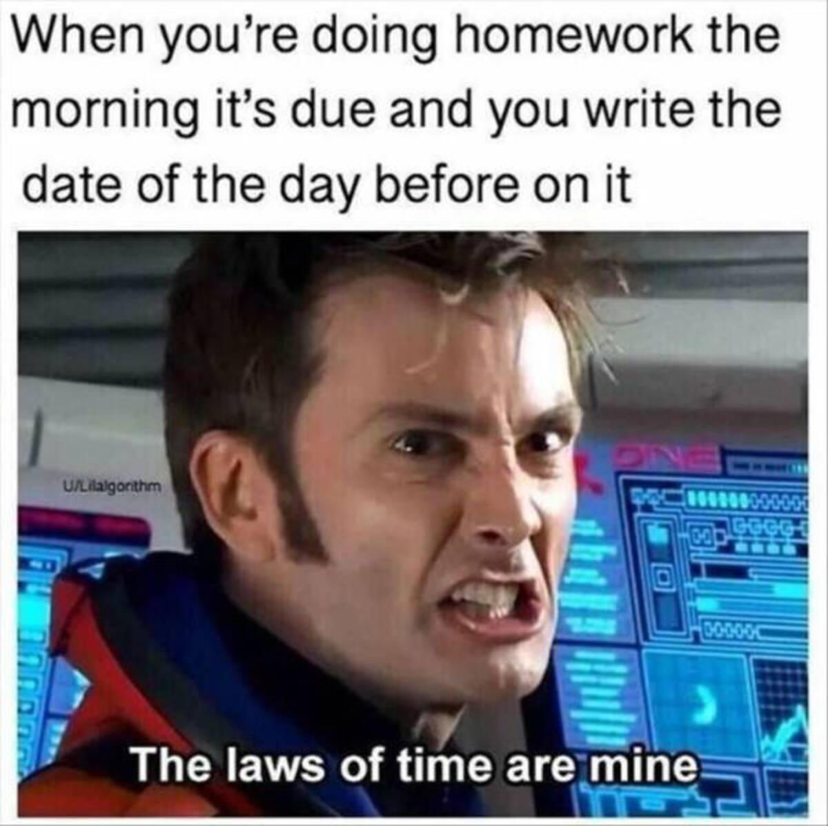 laws of time are mine template - When you're doing homework the morning it's due and you write the date of the day before on it 20 ULilalgorithm The laws of time are mine 00 00000C