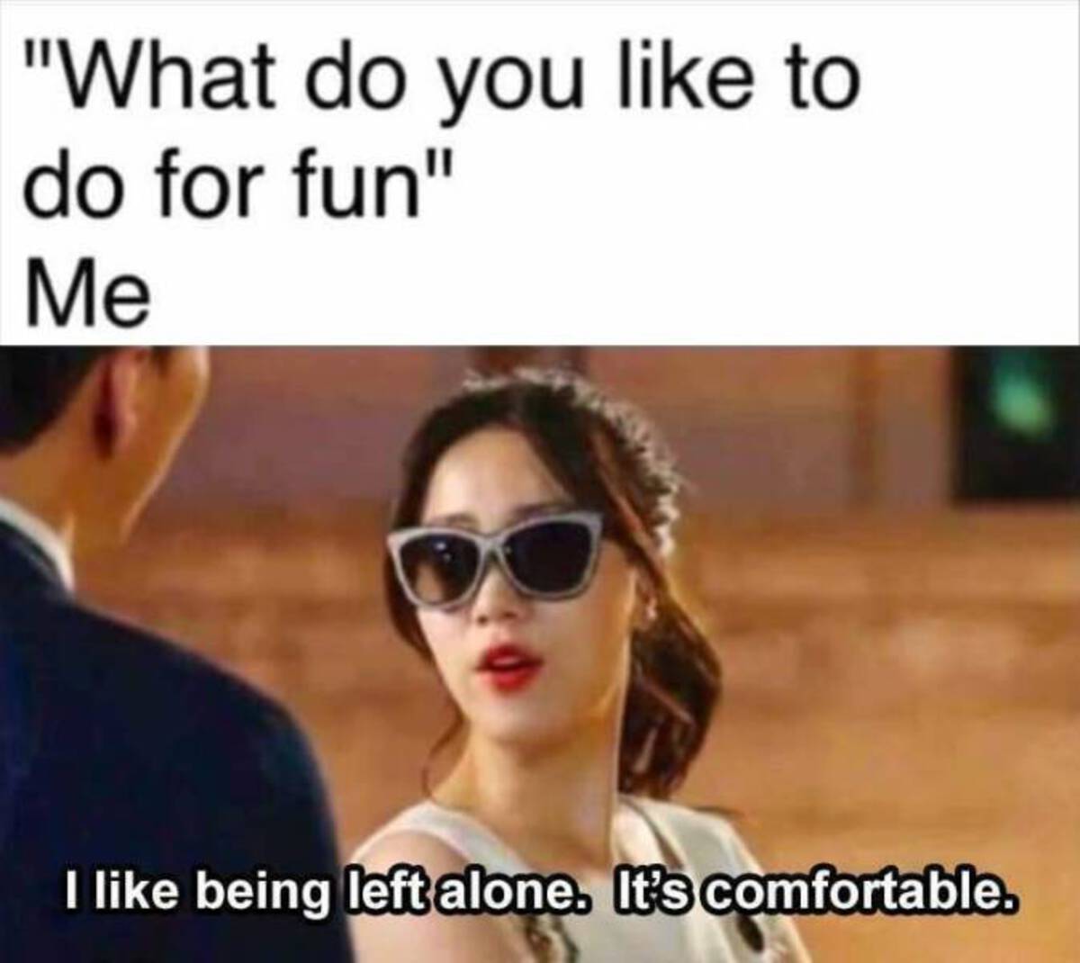 funny insomnia memes - "What do you to do for fun" Me I being left alone. It's comfortable.