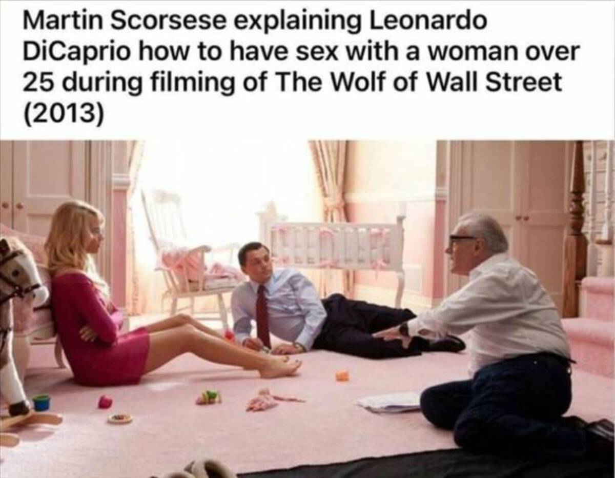 martin scorsese wolf of wall street - Martin Scorsese explaining Leonardo DiCaprio how to have sex with a woman over 25 during filming of The Wolf of Wall Street 2013