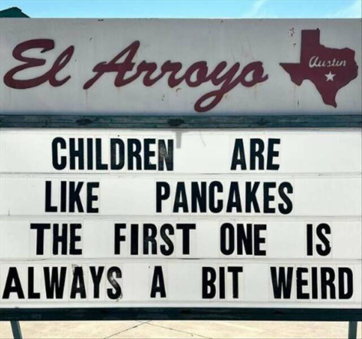 signage - El Arroyo Children Are Pancakes austin The First One Is Always A Bit Weird