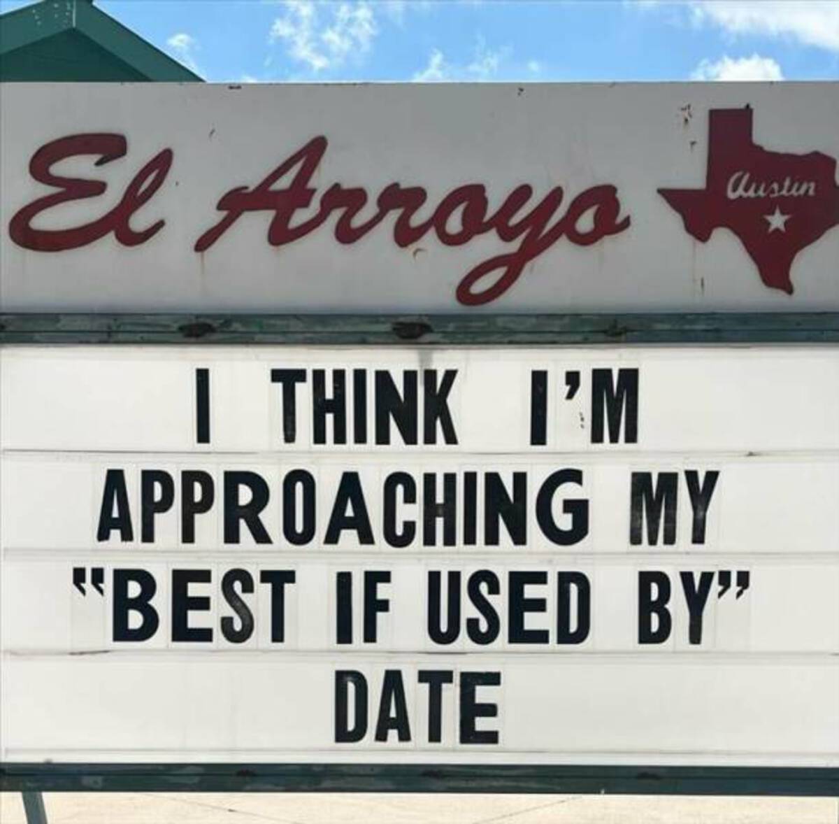 signage - El Arroyo austin I Think I'M Approaching My "Best If Used By" Date