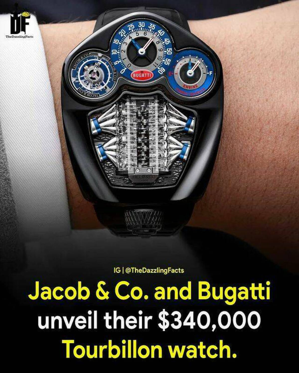 Watch - Df TheDatalingFacts Jacob & Co 20 25 3. 4 35 40 Bugatti Engine Reverso 589 Ig Jacob & Co. and Bugatti unveil their $340,000 Tourbillon watch.