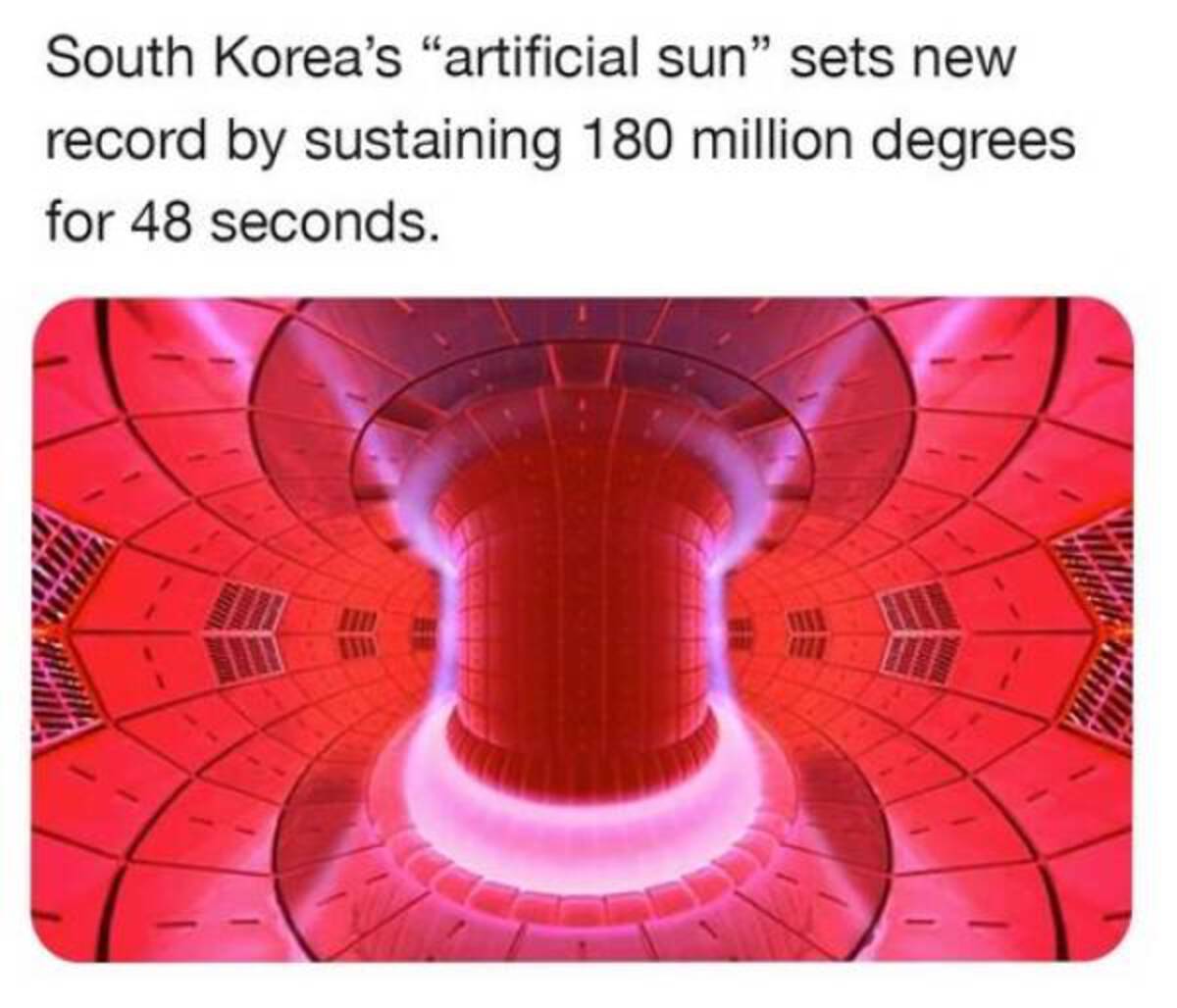 fusion reactor plasma - South Korea's "artificial sun" sets new record by sustaining 180 million degrees for 48 seconds.