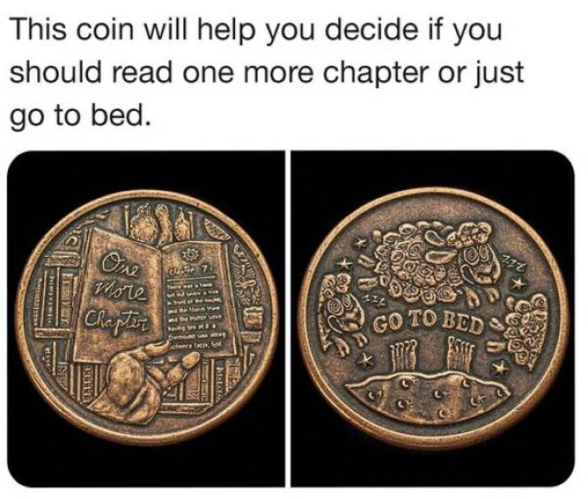 one more chapter coin - This coin will help you decide if you should read one more chapter or just go to bed. 717 One more Chapter Charter 73 checa Tack, f Go To Bed 5807