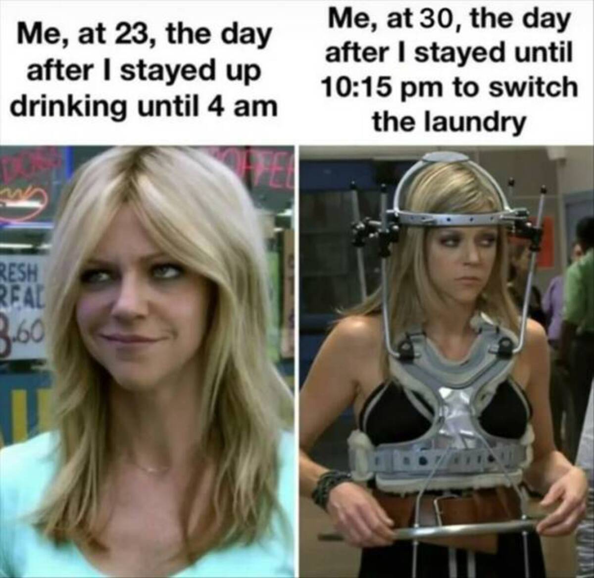 aluminum monster - Me, at 23, the day after I stayed up drinking until 4 am Me, at 30, the day after I stayed until to switch the laundry Resh Real 3.60