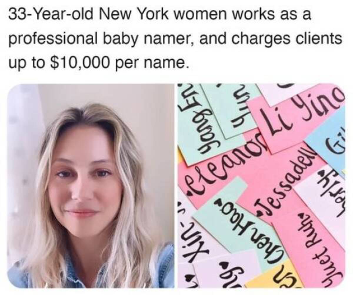 girl - 33Yearold New York women works as a professional baby namer, and charges clients up to $10,000 per name. ng Xin En Chen Hao Yuet Ruh Yang En Yun eleanor bdely G herly