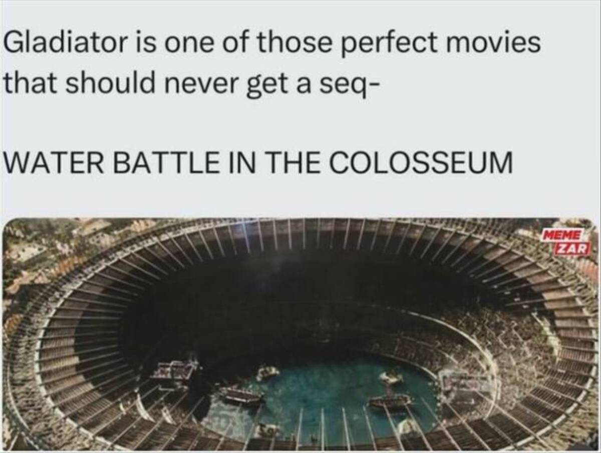 Gladiator II - Gladiator is one of those perfect movies that should never get a seq Water Battle In The Colosseum Meme Zar